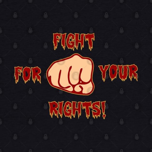 Fight for your rights by shirtsandmore4you